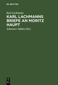 Lachmann / Vahlen |  Karl Lachmanns Briefe an Moritz Haupt | Buch |  Sack Fachmedien