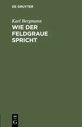 Bergmann |  Wie der Feldgraue spricht | Buch |  Sack Fachmedien