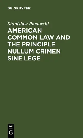 Pomorski |  American common law and the principle nullum crimen sine lege | Buch |  Sack Fachmedien