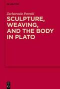 Petraki |  Sculpture, weaving, and the body in Plato | eBook | Sack Fachmedien