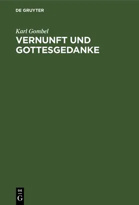 Gombel |  Vernunft und Gottesgedanke | Buch |  Sack Fachmedien