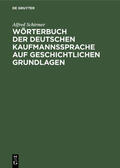 Schirmer |  Wörterbuch der deutschen Kaufmannssprache auf geschichtlichen Grundlagen | Buch |  Sack Fachmedien