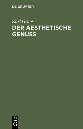 Groos | Der aesthetische Genuss | Buch | 978-3-11-117935-3 | sack.de