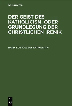 Degruyter |  Die Idee des Katholicism | Buch |  Sack Fachmedien