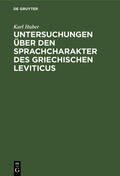 Huber |  Untersuchungen über den Sprachcharakter des griechischen Leviticus | Buch |  Sack Fachmedien