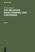 Jastrow |  Morris Jastrow: Die Religion Babyloniens und Assyriens. Band 1 | Buch |  Sack Fachmedien