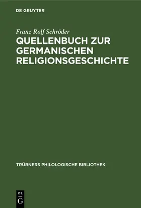 Schröder | Quellenbuch zur germanischen Religionsgeschichte | Buch | 978-3-11-118283-4 | www.sack.de