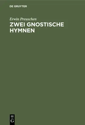 Preuschen |  Zwei gnostische Hymnen | Buch |  Sack Fachmedien