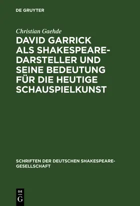 Gaehde |  David Garrick als Shakespeare-Darsteller und seine Bedeutung für die heutige Schauspielkunst | Buch |  Sack Fachmedien