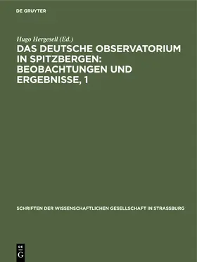 Hergesell |  Das Deutsche Observatorium in Spitzbergen: Beobachtungen und Ergebnisse, 1 | Buch |  Sack Fachmedien