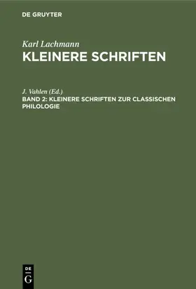 Vahlen |  Kleinere Schriften zur classischen Philologie | Buch |  Sack Fachmedien