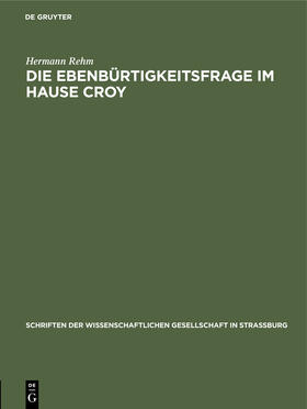 Rehm | Die Ebenbürtigkeitsfrage im Hause Croy | Buch | 978-3-11-118508-8 | sack.de