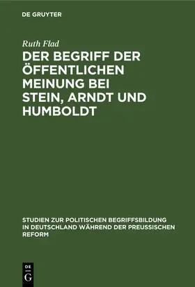 Flad | Der Begriff der öffentlichen Meinung bei Stein, Arndt und Humboldt | Buch | 978-3-11-118690-0 | www.sack.de