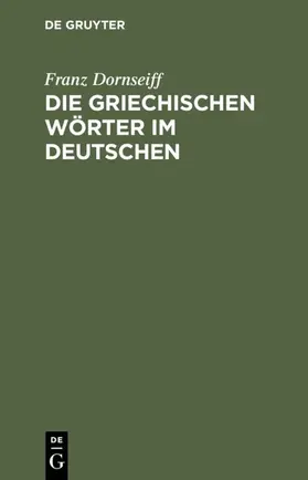Dornseiff |  Die griechischen Wörter im Deutschen | Buch |  Sack Fachmedien