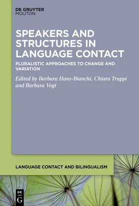Hans-Bianchi / Truppi / Vogt |  Speakers and Structures in Language Contact | Buch |  Sack Fachmedien