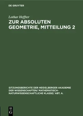 Heffter | Zur absoluten Geometrie, Mitteilung 2 | Buch | 978-3-11-118800-3 | sack.de