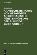 Jacob |  Arabische Berichte von Gesandten an germanische Fürstenhöfe aus dem 9. und 10. Jahrhundert | Buch |  Sack Fachmedien