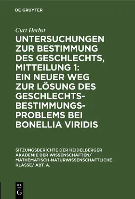 Herbst |  Untersuchungen zur Bestimmung des Geschlechts, Mitteilung 1: Ein neuer Weg zur Lösung des Geschlechtsbestimmungsproblems bei Bonellia viridis | Buch |  Sack Fachmedien
