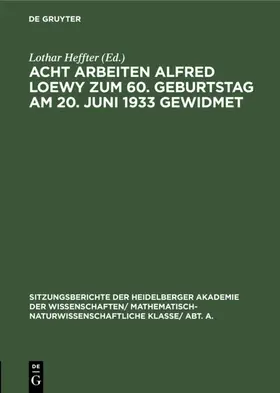 Heffter |  Acht Arbeiten Alfred Loewy zum 60. Geburtstag am 20. Juni 1933 gewidmet | Buch |  Sack Fachmedien
