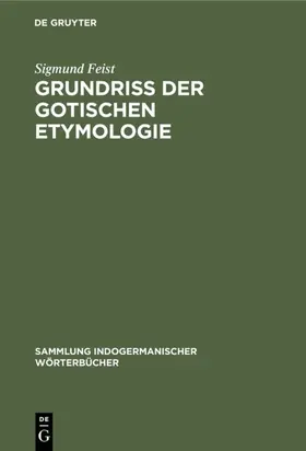 Feist |  Grundriss der Gotischen Etymologie | Buch |  Sack Fachmedien