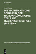 Kühne |  Die mathematische Schule in der Nationalökonomie, Teil 1: Die italienische Schule (bis 1914) | Buch |  Sack Fachmedien