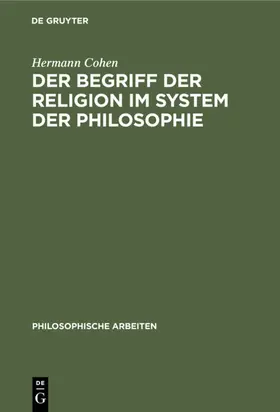 Cohen | Der Begriff der Religion im System der Philosophie | Buch | 978-3-11-119285-7 | www.sack.de