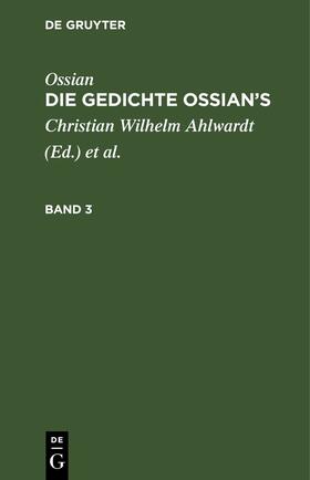 Macpherson | Ossian [angebl. Verf.]; James Macpherson: Die Gedichte Oisian's. Band 3 | Buch | 978-3-11-119372-4 | sack.de