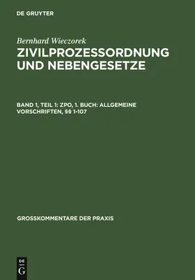 Wieczorek |  ZPO, 1. Buch: Allgemeine Vorschriften, §§ 1-107 | Buch |  Sack Fachmedien