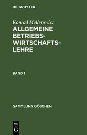 Mellerowicz | Konrad Mellerowicz: Allgemeine Betriebswirtschaftslehre. Band 1 | Buch | 978-3-11-119724-1 | sack.de
