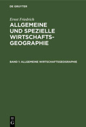 Friedrich | Allgemeine Wirtschaftsgeographie | Buch | 978-3-11-119940-5 | sack.de