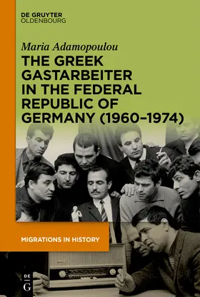 Adamopoulou |  The Greek Gastarbeiter in the Federal Republic of Germany (1960–1974) | Buch |  Sack Fachmedien