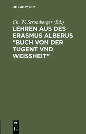 Stromberger |  Lehren aus des Erasmus Alberus "Buch von der Tugent vnd Weißheit" | Buch |  Sack Fachmedien