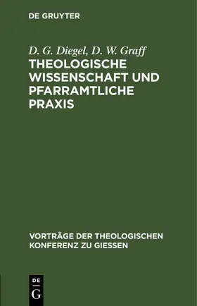 Diegel / Graff |  Theologische Wissenschaft und pfarramtliche Praxis | Buch |  Sack Fachmedien