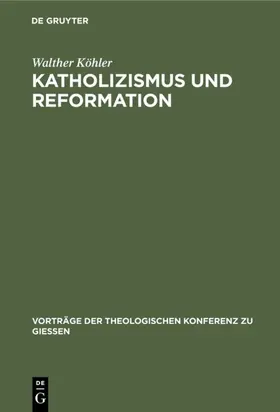 Köhler |  Katholizismus und Reformation | Buch |  Sack Fachmedien