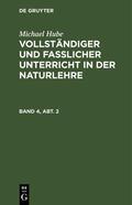Hube |  Michael Hube: Vollständiger und fasslicher Unterricht in der Naturlehre. Band 4, Abt. 2 | Buch |  Sack Fachmedien