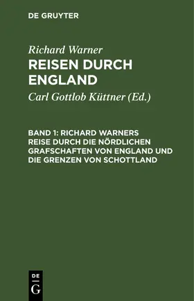 Warner / Küttner |  Richard Warners Reise durch die nördlichen Grafschaften von England und die Grenzen von Schottland | Buch |  Sack Fachmedien