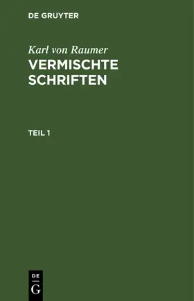 Raumer |  Karl von Raumer: Vermischte Schriften. Teil 1 | Buch |  Sack Fachmedien