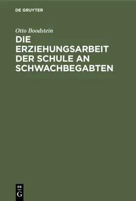 Boodstein |  Die Erziehungsarbeit der Schule an Schwachbegabten | Buch |  Sack Fachmedien