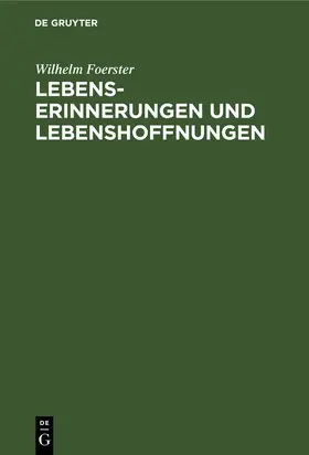 Foerster | Lebenserinnerungen und Lebenshoffnungen | Buch | 978-3-11-120717-9 | www.sack.de