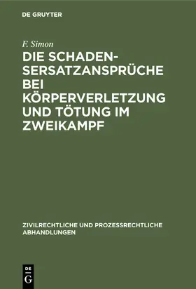 Simon |  Die Schadensersatzansprüche bei Körperverletzung und Tötung im Zweikampf | Buch |  Sack Fachmedien