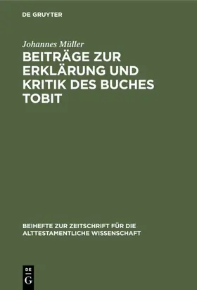 Müller |  Beiträge zur Erklärung und Kritik des Buches Tobit | Buch |  Sack Fachmedien