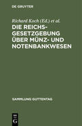 Schacht / Koch |  Die Reichsgesetzgebung über Münz- und Notenbankwesen | Buch |  Sack Fachmedien