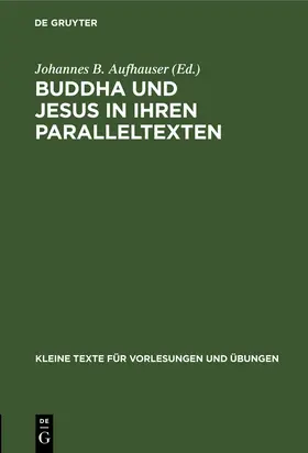Aufhauser |  Buddha und Jesus in ihren Paralleltexten | Buch |  Sack Fachmedien