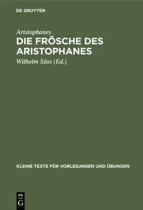 Aristophanes / Süss | Die Frösche des Aristophanes | Buch | 978-3-11-121096-4 | www.sack.de