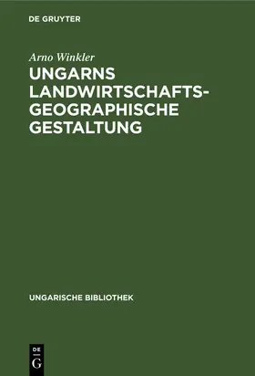 Winkler |  Ungarns landwirtschaftsgeographische Gestaltung | Buch |  Sack Fachmedien