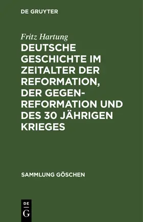 Hartung |  Deutsche Geschichte im Zeitalter der Reformation, der Gegenreformation und des 30 jährigen Krieges | Buch |  Sack Fachmedien