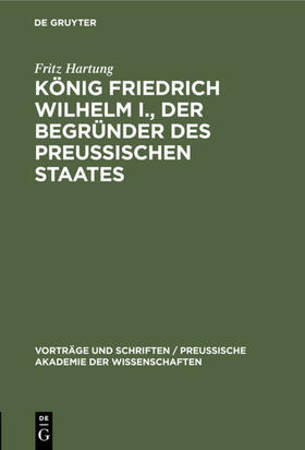 Hartung | König Friedrich Wilhelm I., der Begründer des preussischen Staates | Buch | sack.de