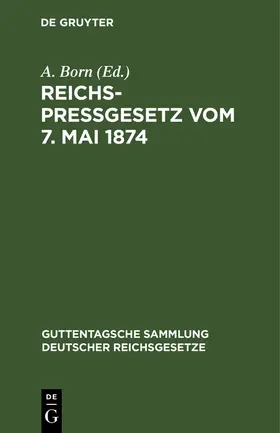 Born |  Reichspreßgesetz vom 7. Mai 1874 | Buch |  Sack Fachmedien