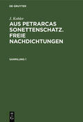 Kohler |  J. Kohler: Aus Petrarcas Sonettenschatz. Freie Nachdichtungen. Sammlung 1 | Buch |  Sack Fachmedien