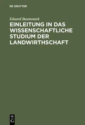 Baumstark |  Einleitung in das wissenschaftliche Studium der Landwirthschaft | Buch |  Sack Fachmedien